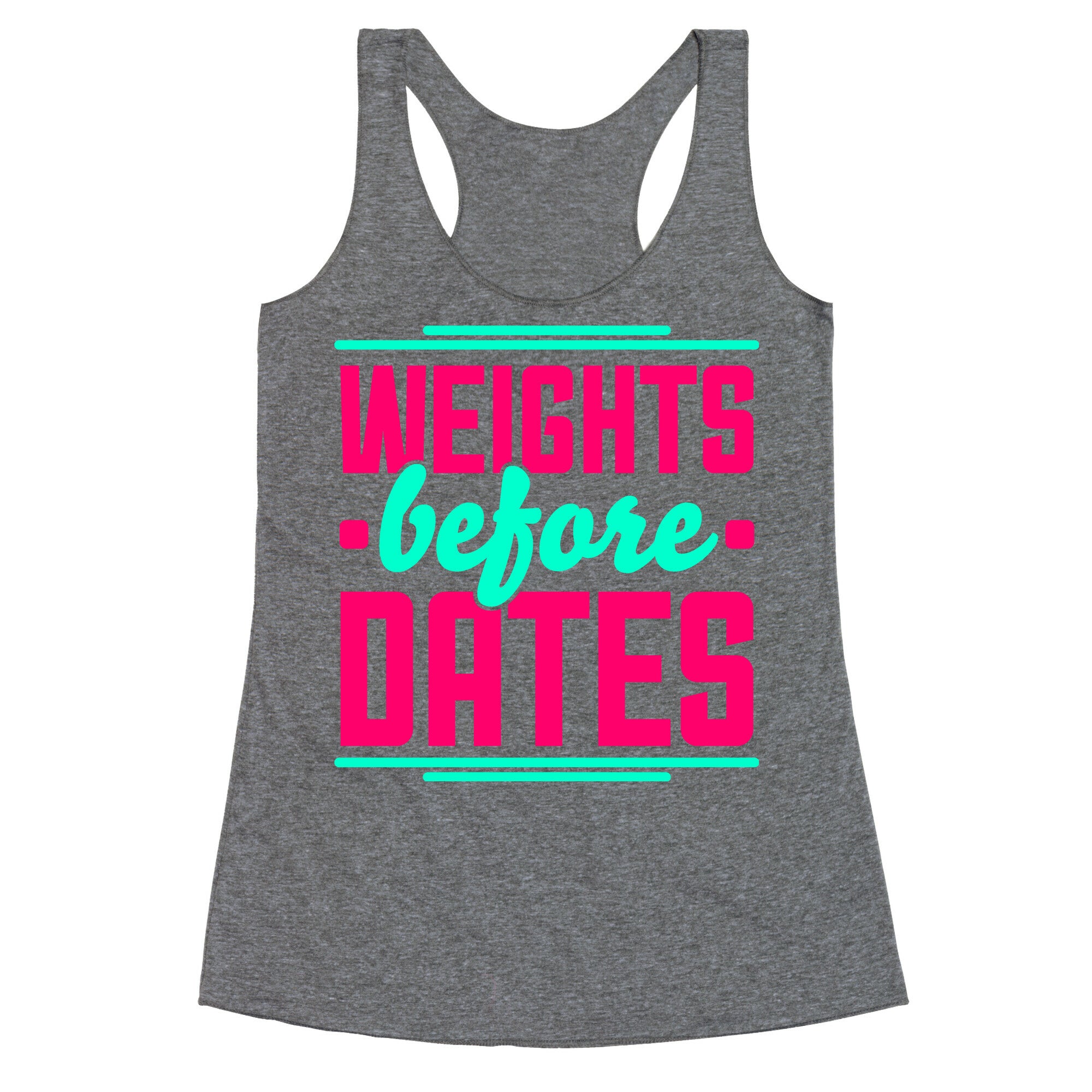 Weights Before Dates Racerback Tank
